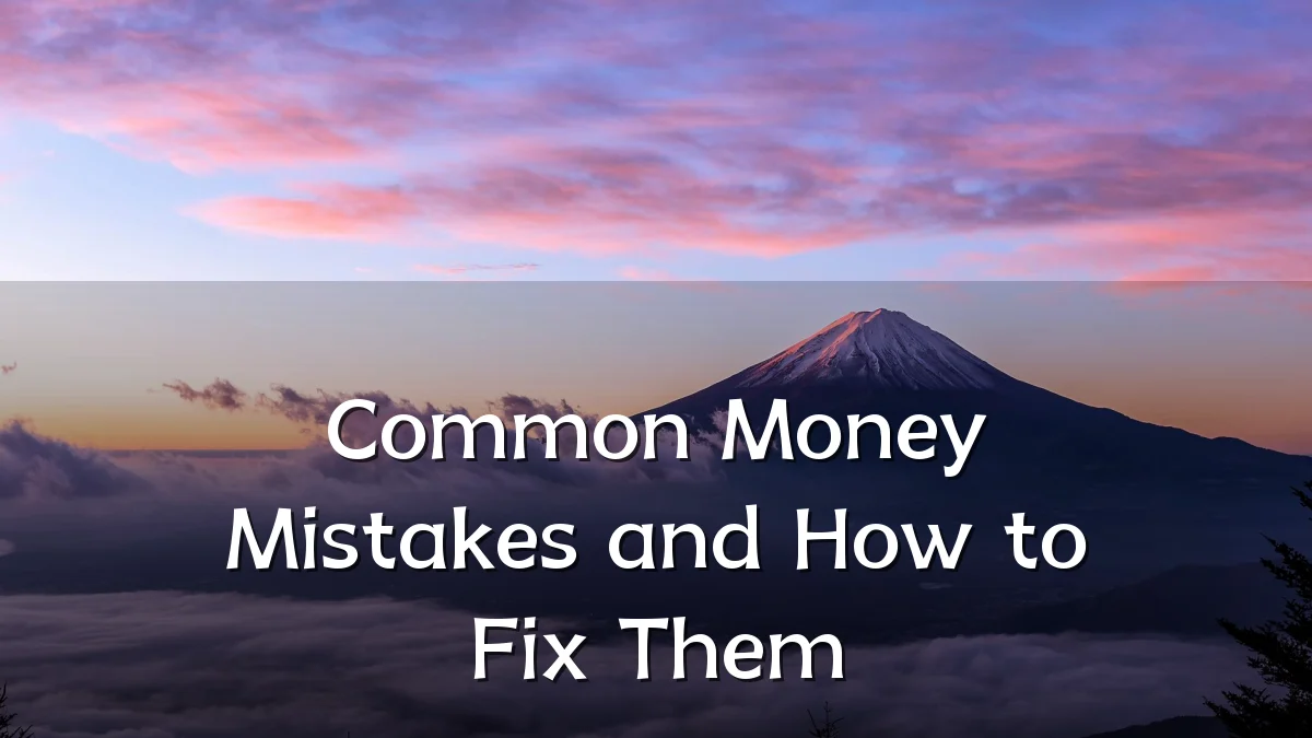 Common Money Mistakes and How to Fix Them