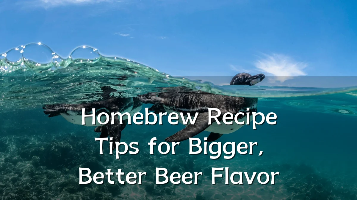 Homebrew Recipe Tips for Bigger, Better Beer Flavor